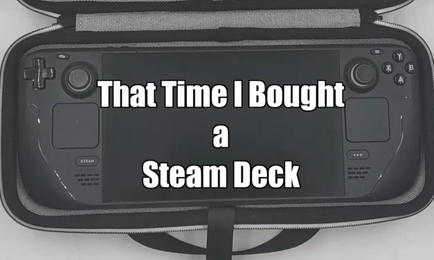 That time I bought a Steam Deck